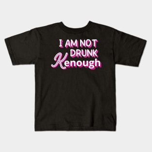 I am not drunk kenough Kids T-Shirt